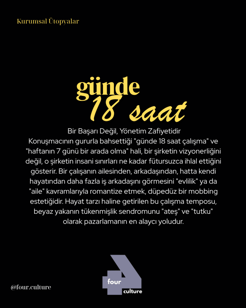 Kurumsal Ütopiyalar temalı bir metin; "günde 18 saat çalışma" kavramı ve bu durumun çalışanların yaşam dengesi üzerindeki etkilerini ele alıyor.