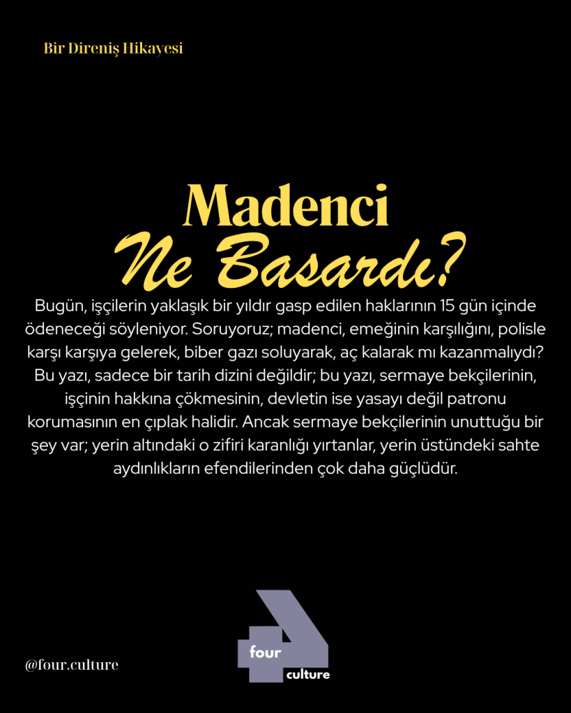 Maden işçilerinin haklarını savundukları, polise karşı durdukları ve mücadele ettikleri bir metin.