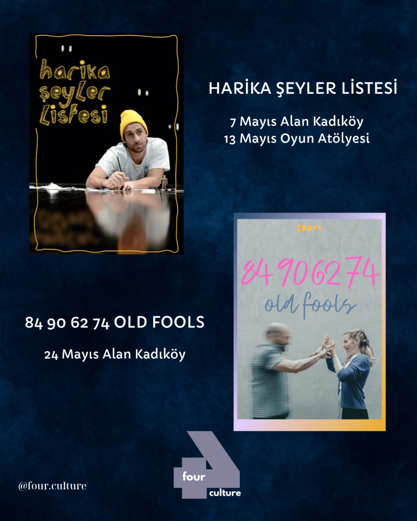 Bir etkinlik duyurusu: Harika Şeyler Listesi, 7 Mayıs'ta Alan Kadıköy'de ve 13 Mayıs'ta Oyun Atölyesi'nde olacak. Ayrıca, 24 Mayıs'ta Alan Kadıköy'de Old Fools etkinliği duyurusu.