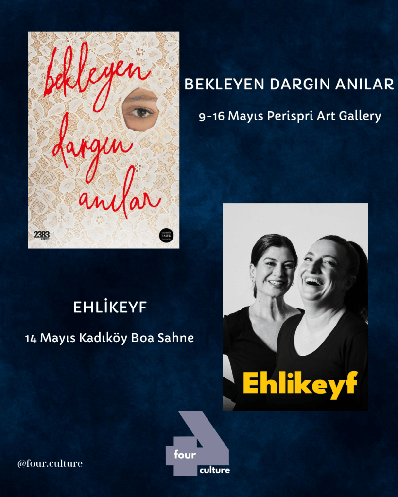 BEKLEYEN DARGIN ANILAR kitabının kapağı, 9-16 Mayıs Perispri Sanat Galerisi etkinliği bilgileri. EHLİKEYF etkinliği, 14 Mayıs Kadıköy Boa Sahne. İki gülümseyen kadının fotoğrafı.